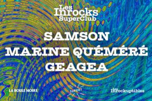 Programmation Inrocks Super Club du 26 juin : découvrez la maintenant!